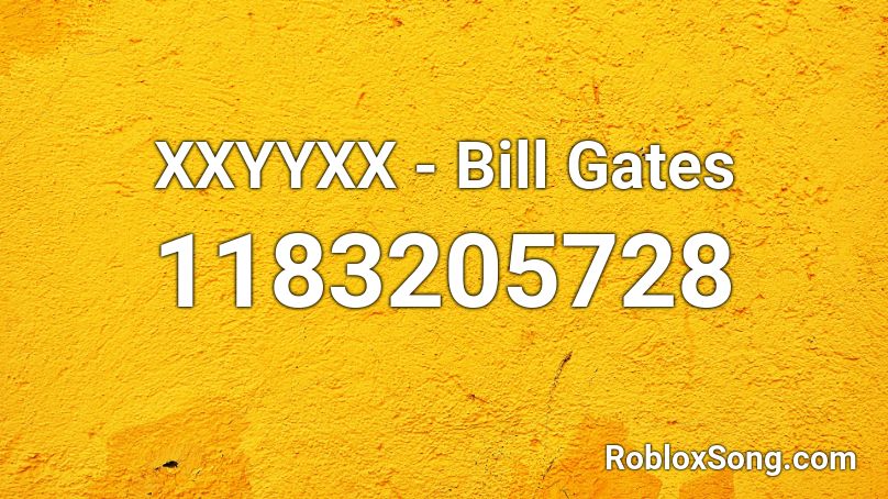 XXYYXX - Bill Gates Roblox ID