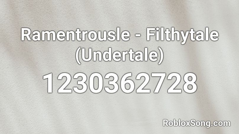 Ramentrousle - Filthytale (Undertale) Roblox ID