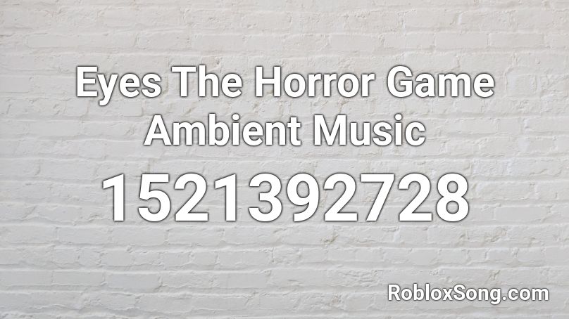 Eyes The Horror Game Ambient Music Roblox ID