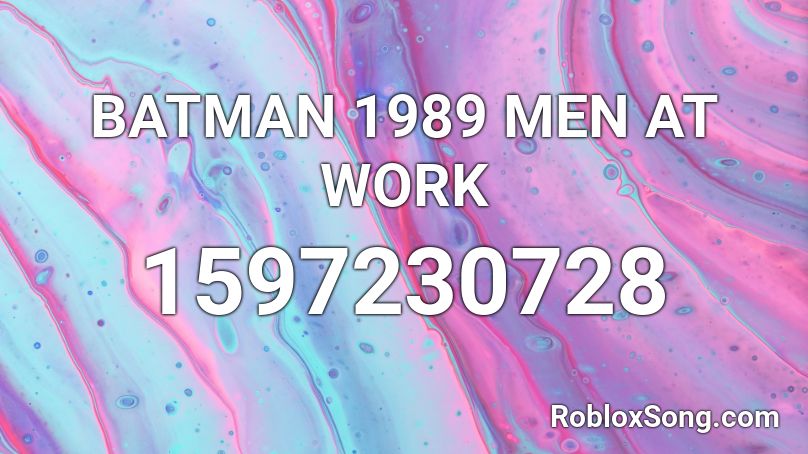 BATMAN 1989 MEN AT WORK Roblox ID