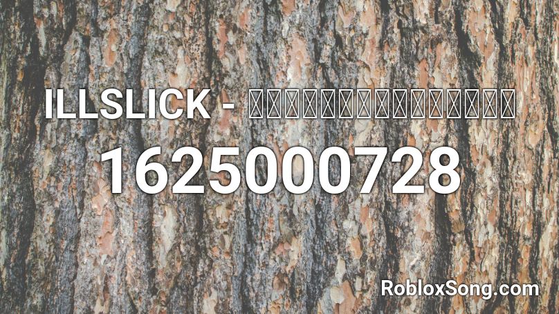 ILLSLICK - ถ้าเธอต้องเลือก  Roblox ID