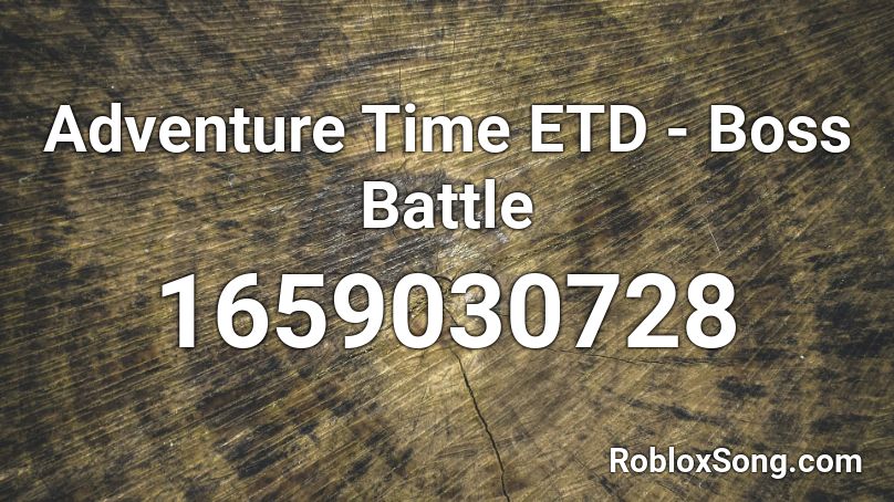 Adventure Time ETD  - Boss Battle Roblox ID