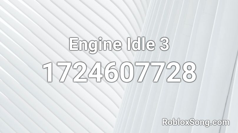 Engine Idle 3 Roblox ID