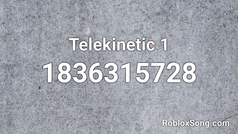 Telekinetic 1 Roblox ID