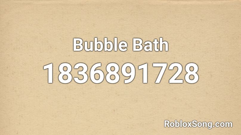 Bubble Bath Roblox ID