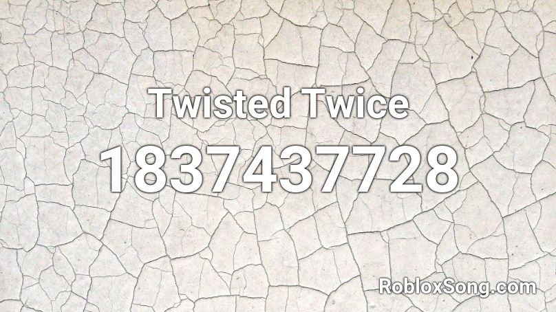 Twisted Twice Roblox ID