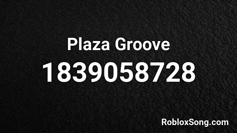 Plaza Groove Roblox ID