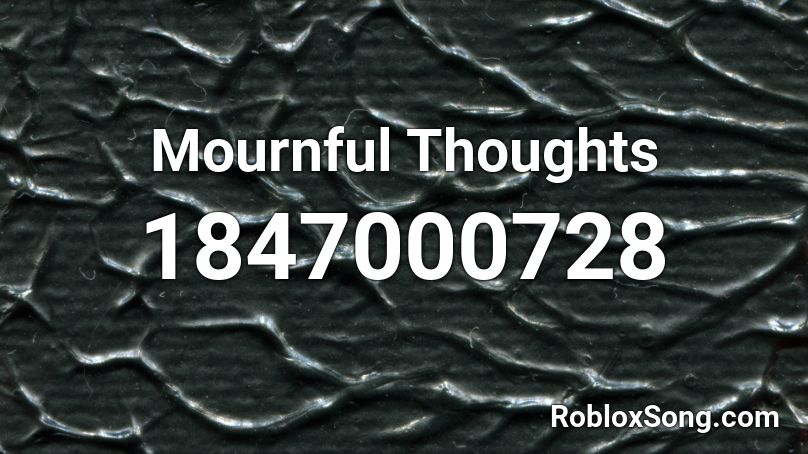 Mournful Thoughts Roblox ID