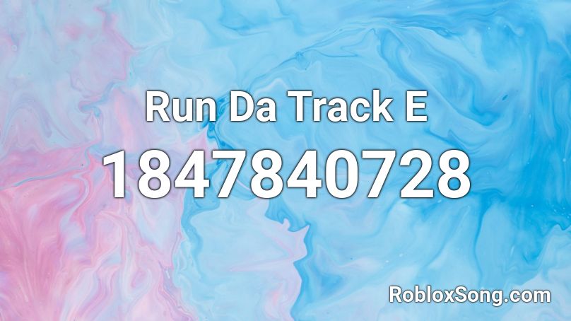 Run Da Track E Roblox ID