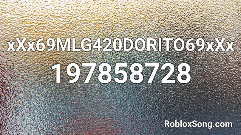 xXx69MLG420DORITO69xXx Roblox ID
