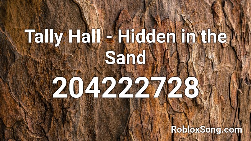 Tally Hall - Hidden in the Sand Roblox ID