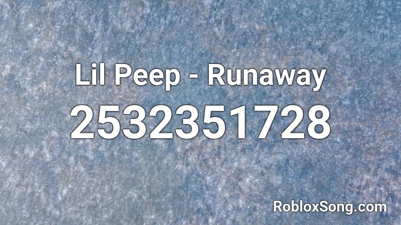Lil Peep - Runaway Roblox ID