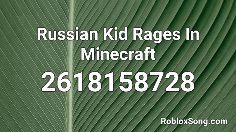 Russian Kid Rages In Minecraft Roblox ID