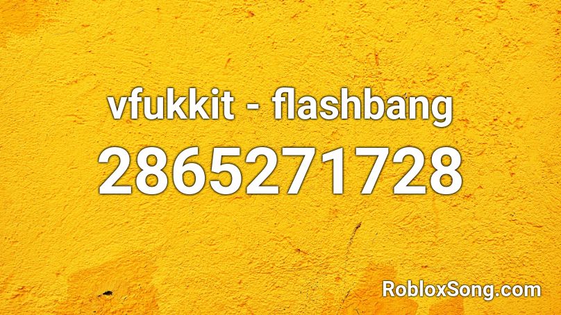 vfukkit - flashbang Roblox ID