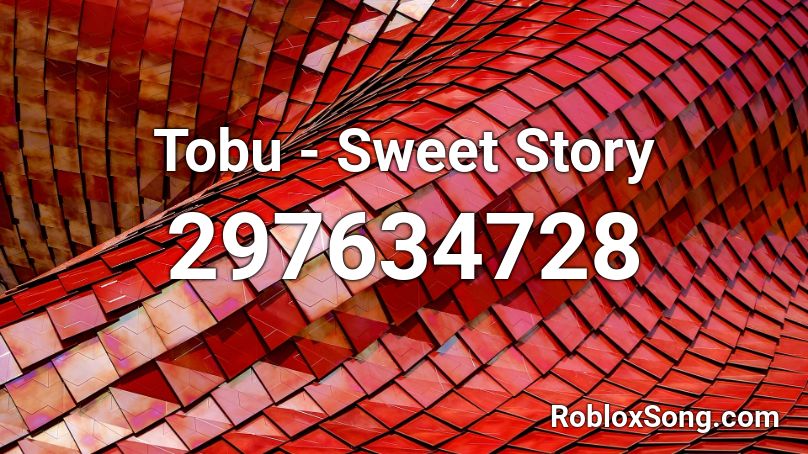 Tobu - Sweet Story Roblox ID