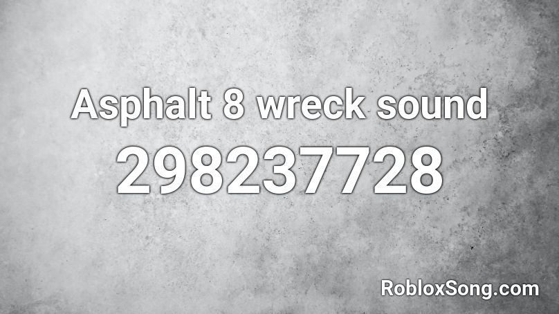 Asphalt 8 wreck sound Roblox ID