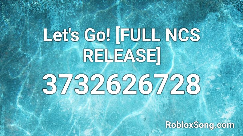 Let's Go! [FULL NCS RELEASE] Roblox ID