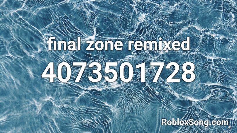 final zone remixed Roblox ID