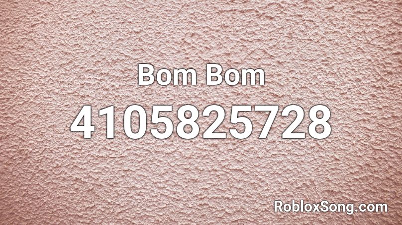 Bom Bom Roblox ID