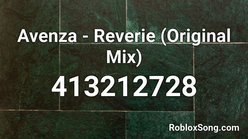 Avenza - Reverie (Original Mix) Roblox ID