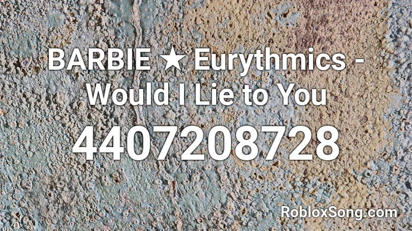Barbie Eurythmics Would I Lie To You Roblox Id Roblox Music Codes - barbie theme song roblox