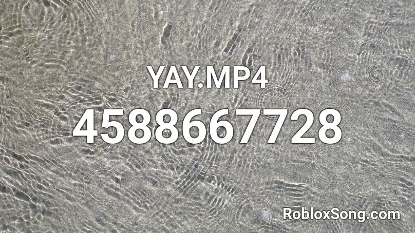 YAY.MP4 Roblox ID