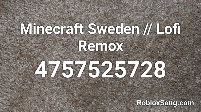 Minecraft Sweden // Lofi  Remox Roblox ID