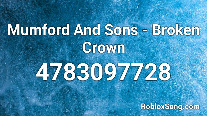 Mumford And Sons - Broken Crown Roblox ID