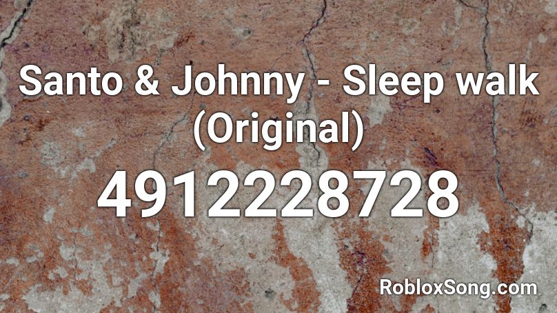 Santo & Johnny - Sleep walk (Original) Roblox ID