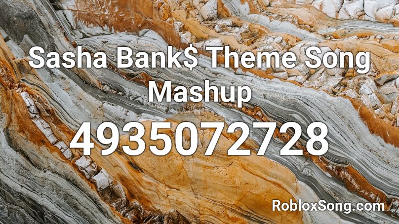 Sasha Bank$ Theme Song Mashup Roblox ID