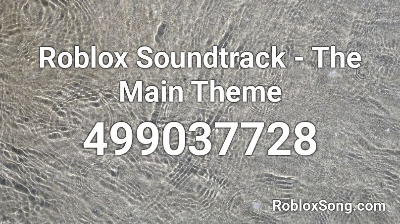 Roblox Soundtrack - The Main Theme Roblox ID