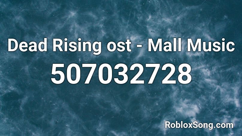 Dead Rising ost - Mall Music  Roblox ID