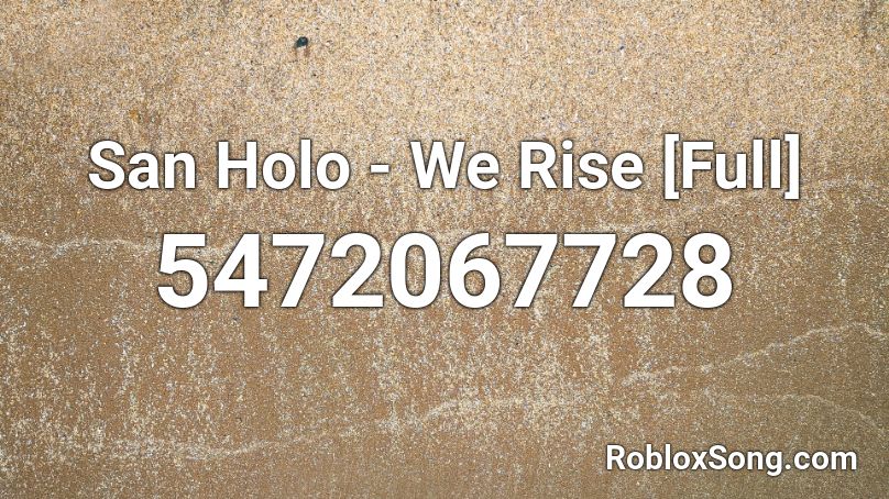 San Holo We Rise Full Roblox Id Roblox Music Codes - moana roblox id code