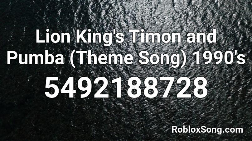 Lion King's Timon and Pumba (Theme Song) 1990's Roblox ID