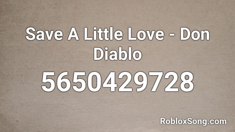Save A Little Love - Don Diablo Roblox ID