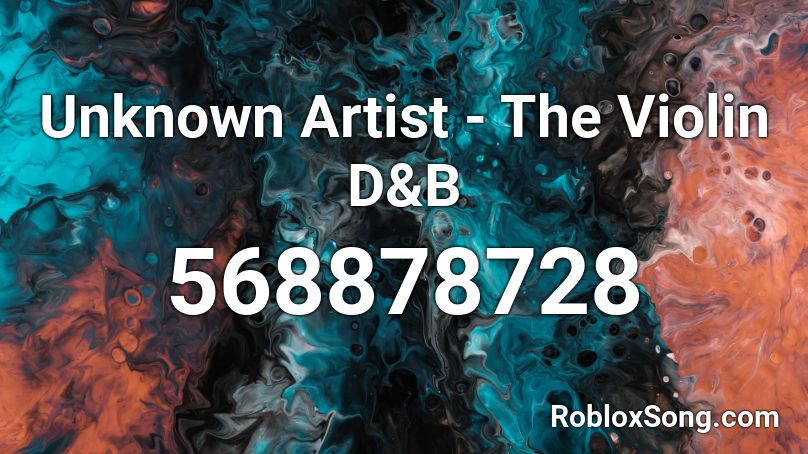 Unknown Artist - The Violin D&B Roblox ID