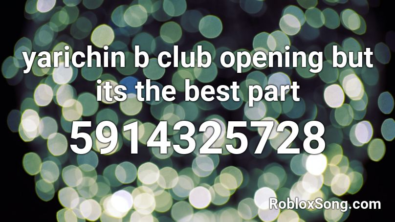 yarichin b club opening but its the best part Roblox ID