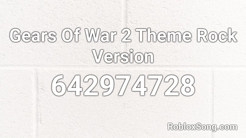Gears Of War 2 Theme Rock Version Roblox ID