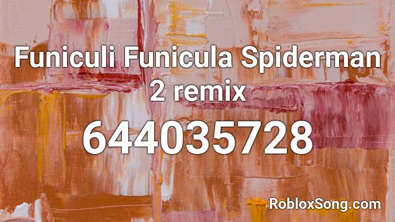 Funiculi Funicula Spiderman 2 remix Roblox ID