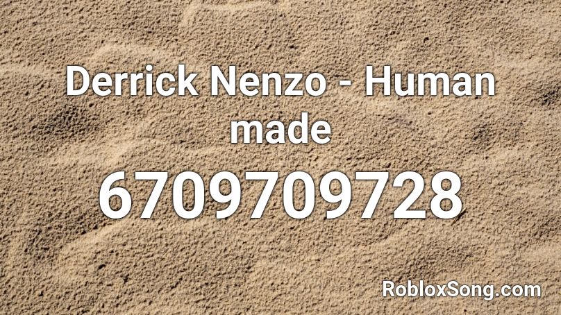 Derrick Nenzo - Human made Roblox ID