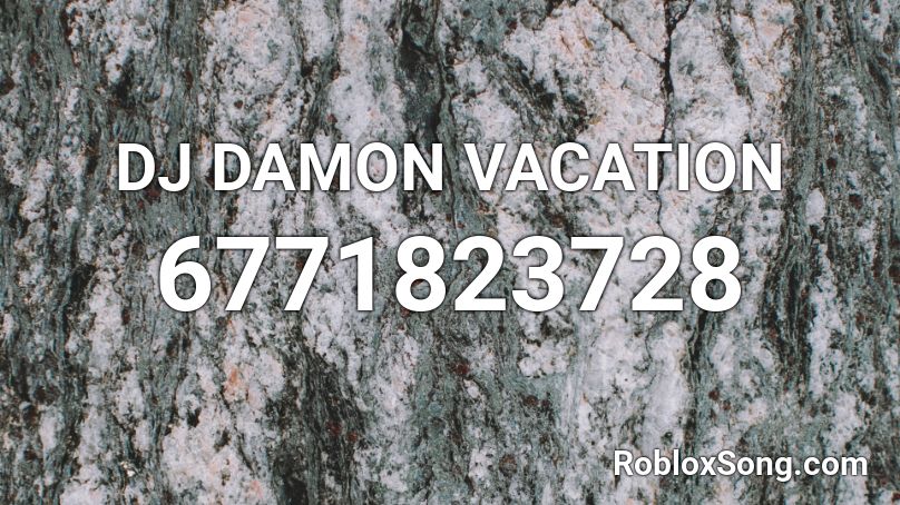 DJ DAMON VACATION Roblox ID