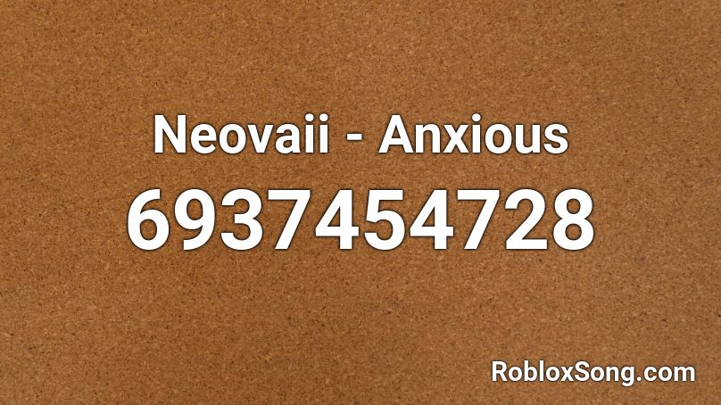 Neovaii - Anxious Roblox ID