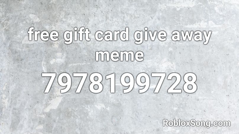 free gift card give away meme Roblox ID