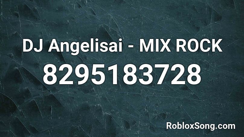 DJ Angelisai - MIX ROCK Roblox ID