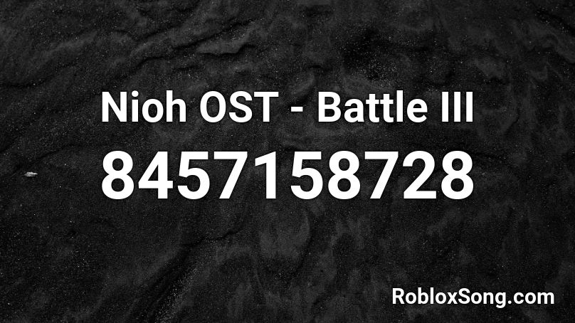 Nioh OST - Battle III Roblox ID