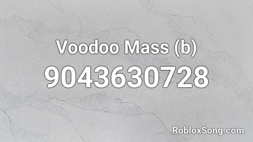 Voodoo Mass (b) Roblox ID