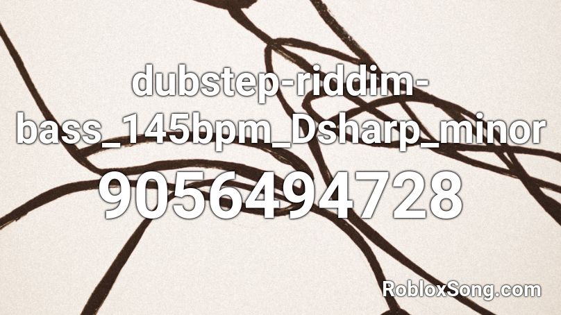 dubstep-riddim-bass_145bpm_Dsharp_minor Roblox ID