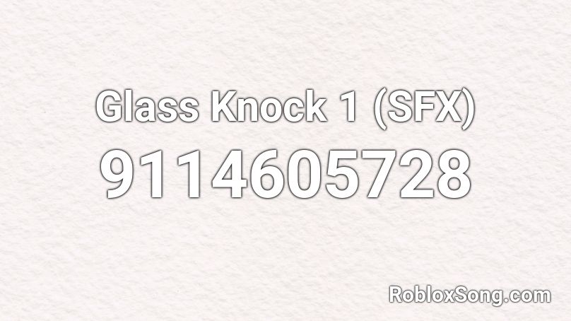 Glass Knock 1 (SFX) Roblox ID