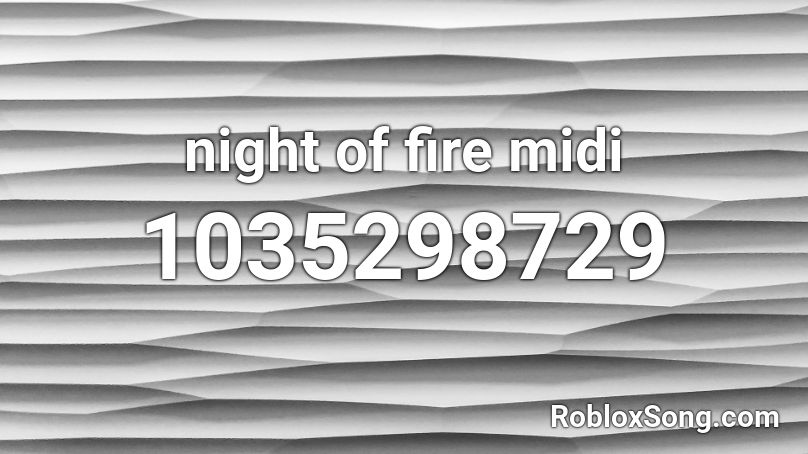 night of fire midi Roblox ID