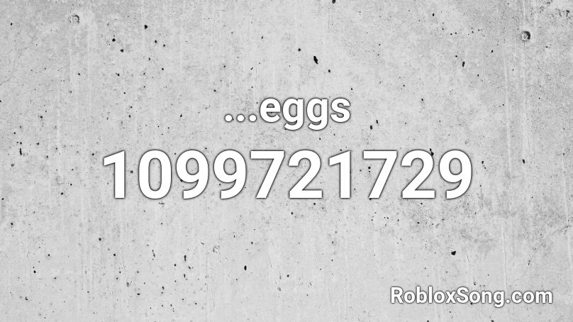 ...eggs Roblox ID